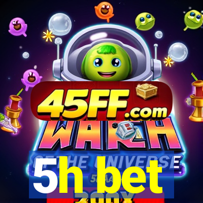5h bet